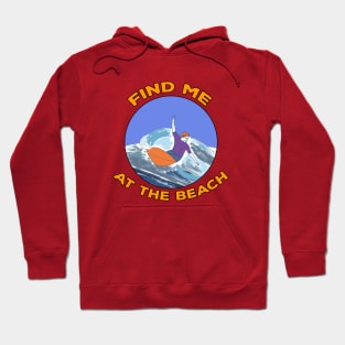 Find Me At The Beach Hoodie